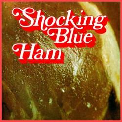 Shocking Blue : Ham